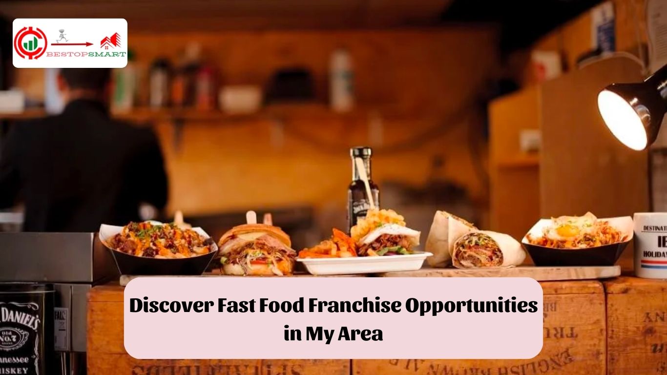Discover Fast Food Franchise Opportunities in My Area:5 Ways