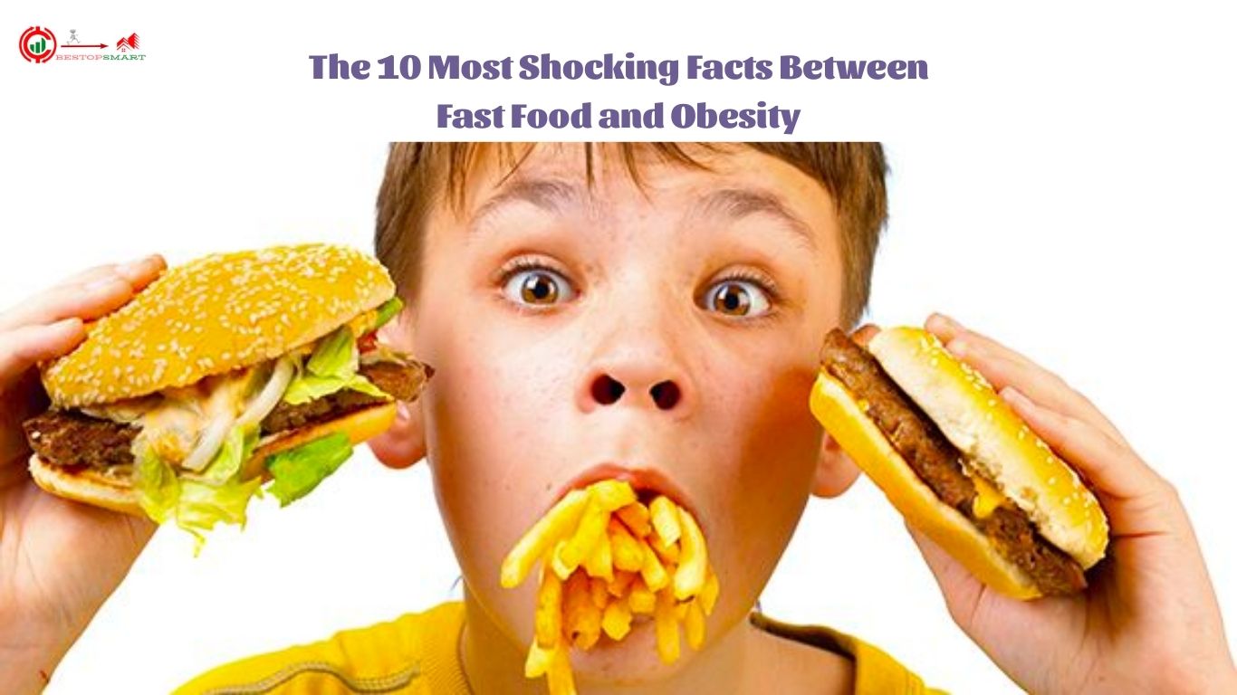 The 10 Most Shocking Facts Between Fast Food and Obesity