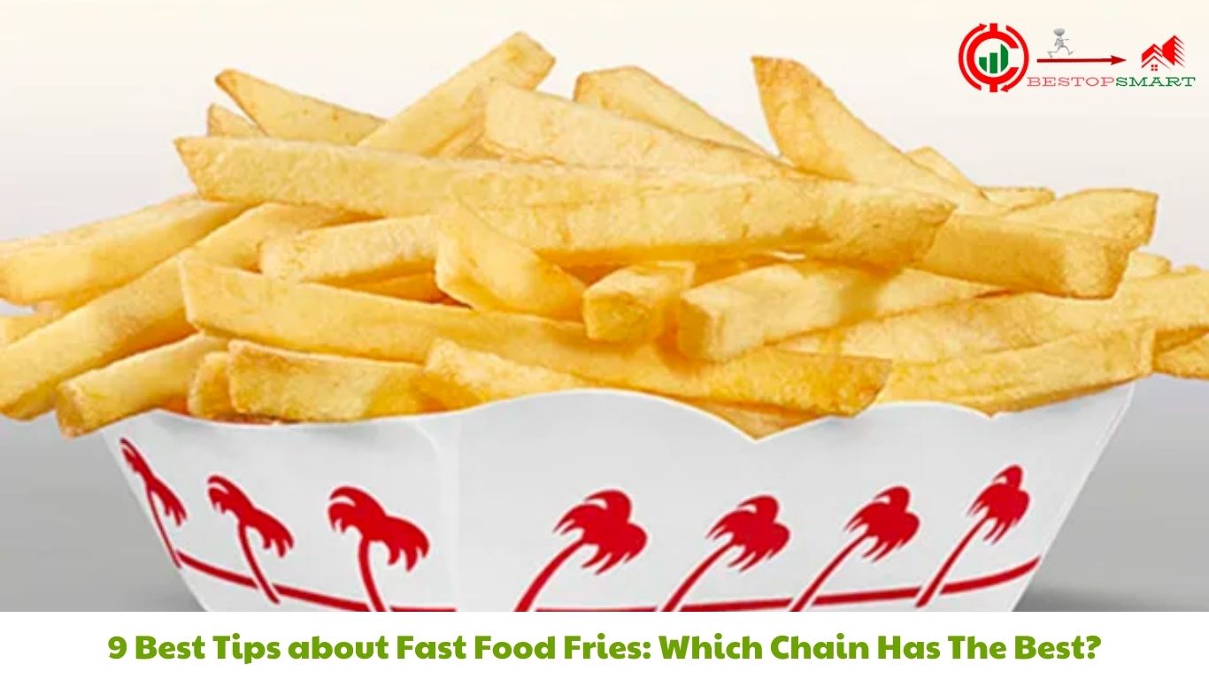 9 Best Tips about Fast Food Fries: Which Chain Has The Best?