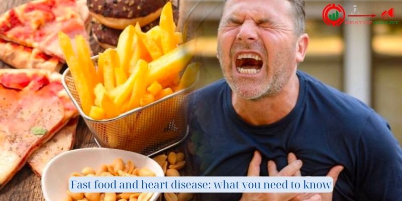 Fast food and heart disease: what you need to know