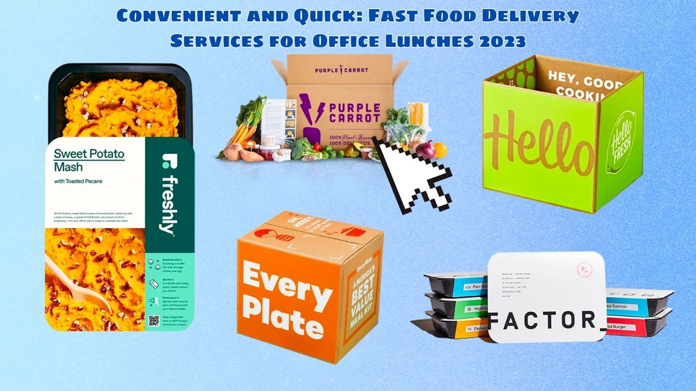 Convenient and Quick: Fast Food Delivery Services for Office Lunches 2023