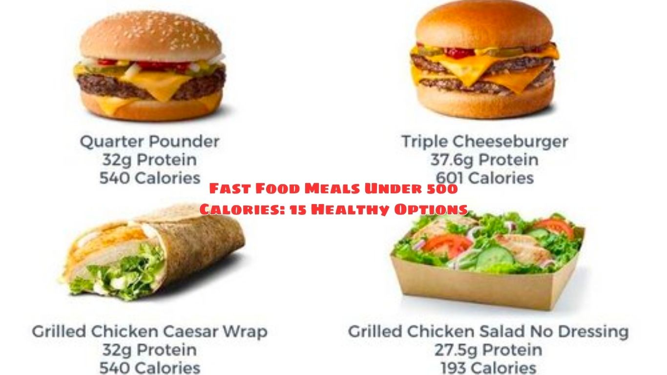 Fast Food Meals Under 500 Calories: 15 Healthy Options
