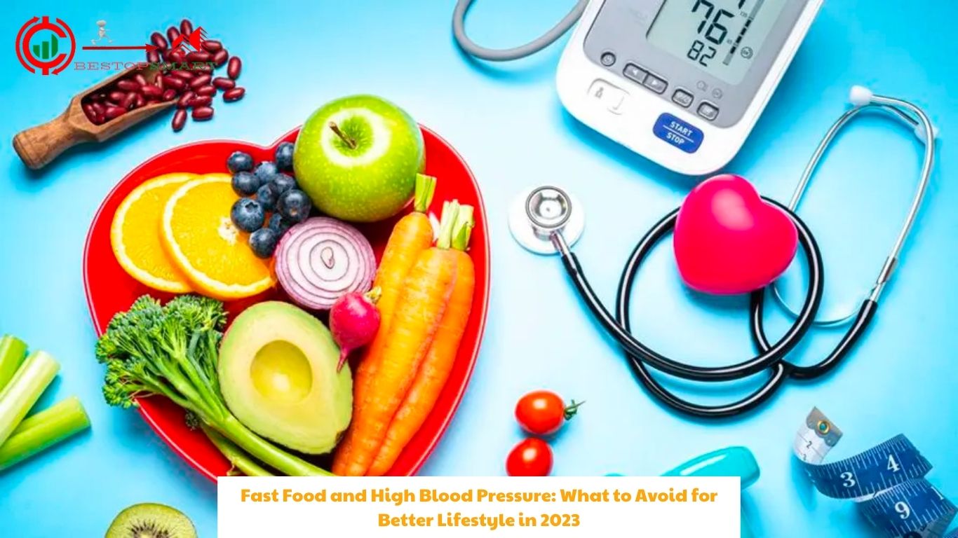 Fast Food and High Blood Pressure: What to Avoid for Better Lifestyle in 2023