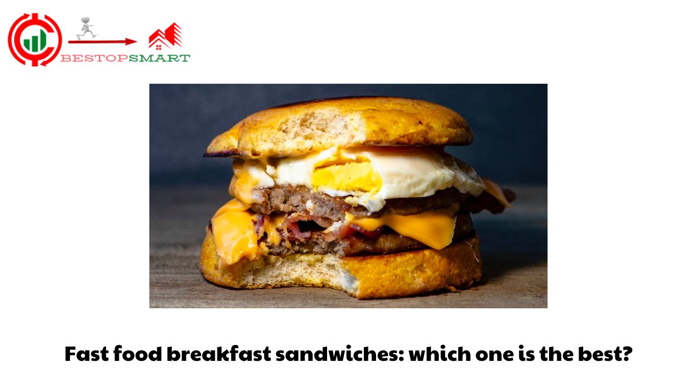 Fast food breakfast sandwiches: which one is the best?