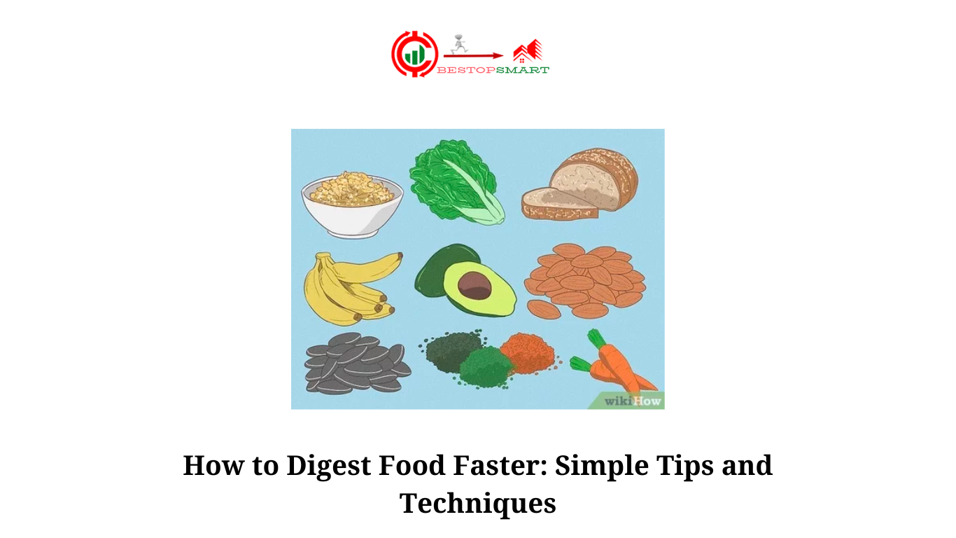 How to Digest Food Faster Simple Tips and Techniques