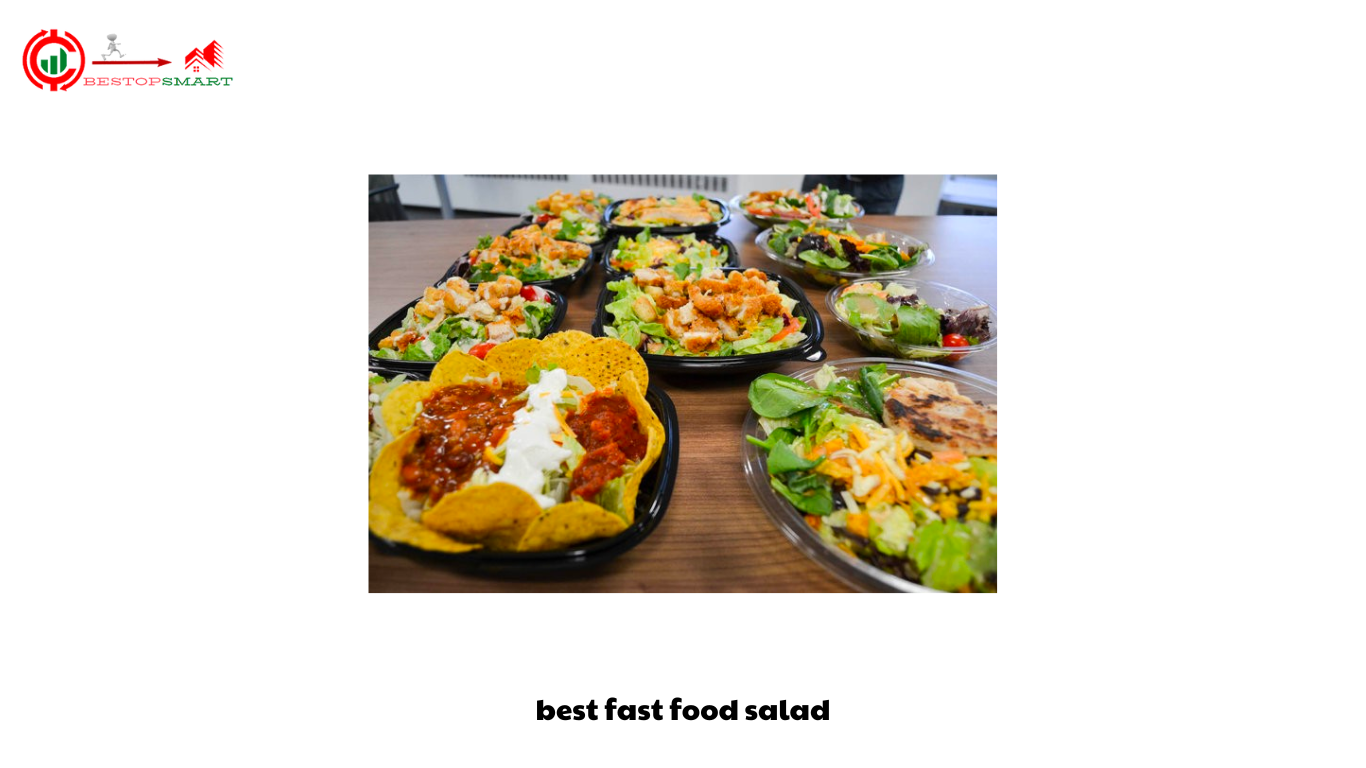 best fast food salad