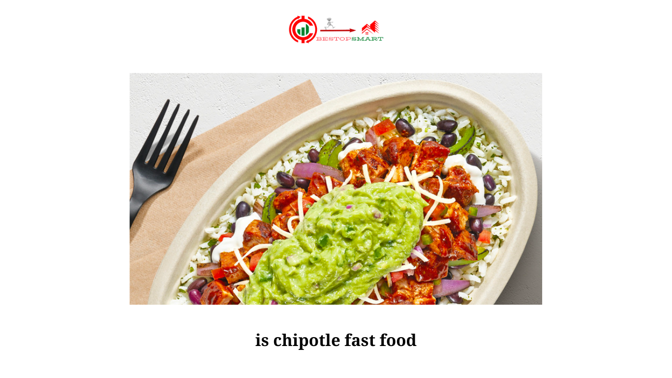 is chipotle fast food