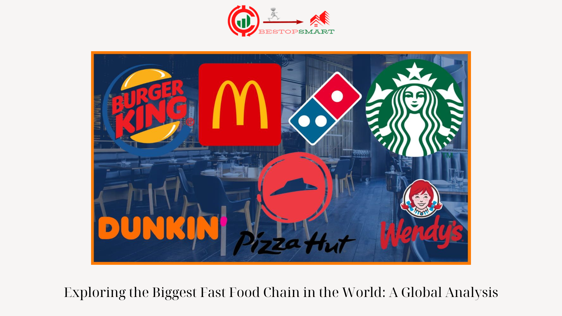 Exploring the Biggest Fast Food Chain in the World A Global Analysis