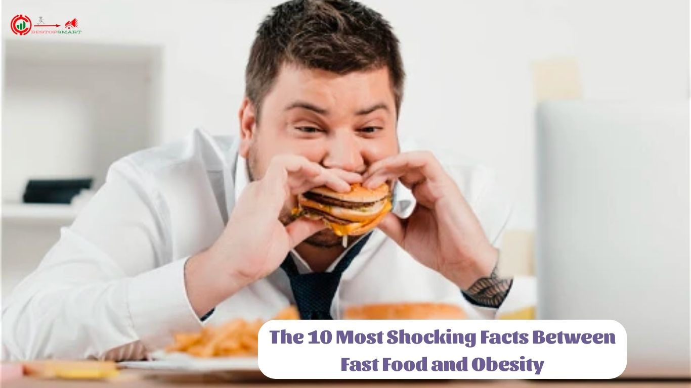 The Link Between Fast Food and Obesity:10 Most Shocked Facts