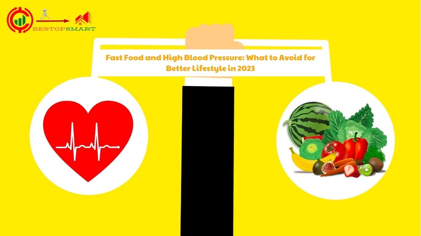 Fast Food and High Blood Pressure: What to Avoid for Better Lifestyle in 2023