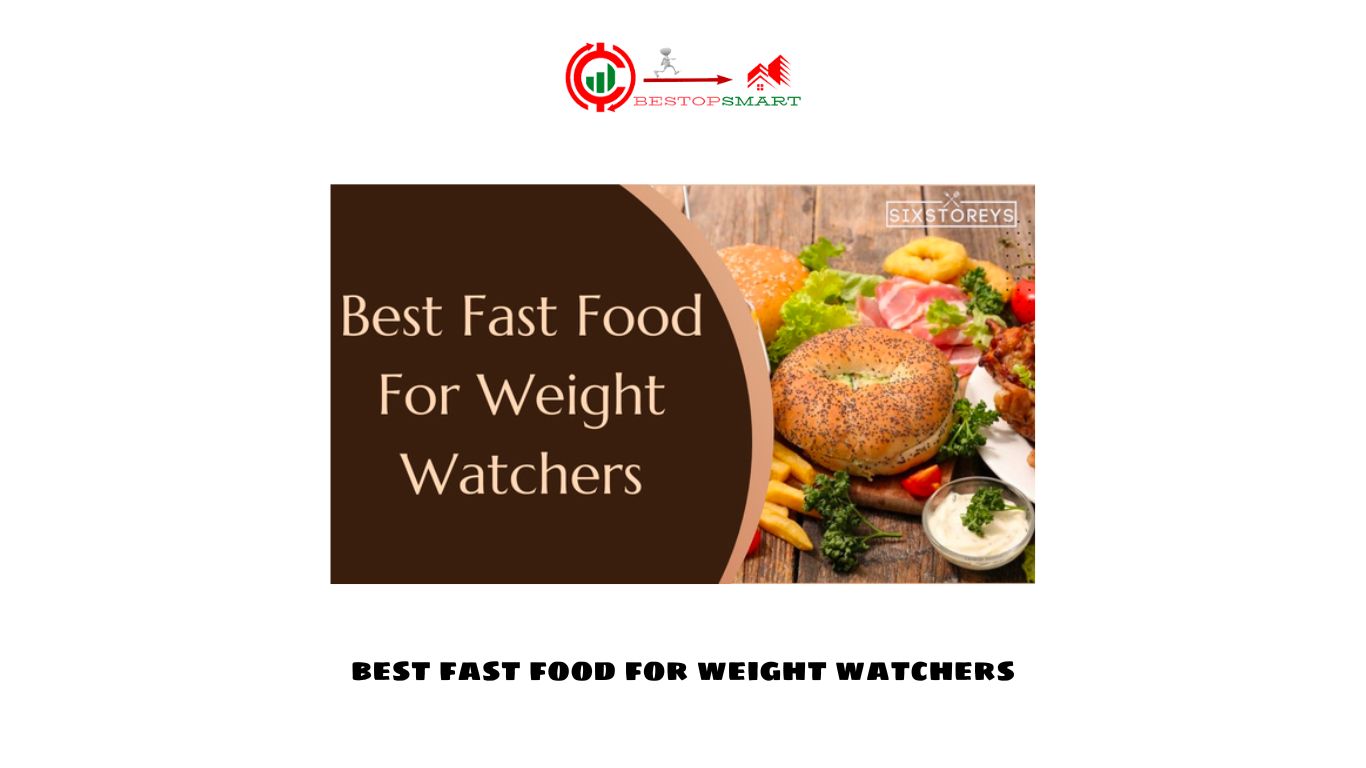 Discover the Best Fast Food for Weight Watchers: Healthy Choices on the Go
