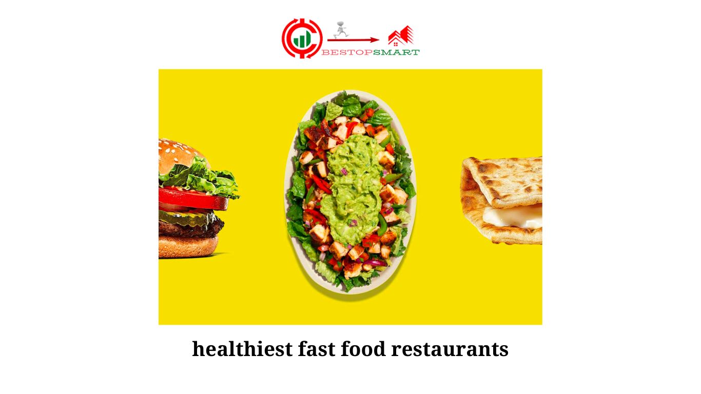 Healthiest Fast Food Restaurants: Making Nutritious Choices On-the-Go